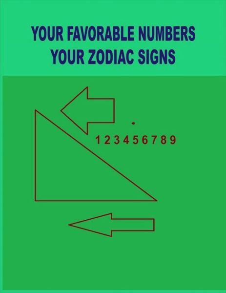 Your Favorable Numbers - Your Zodiac Signs (eBook, ePUB) Your Favorable Numbers - Your Zodiac Signs (eBook, ePUB)
