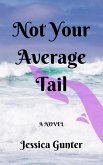 Not Your Average Tail (eBook, ePUB) Not Your Average Tail (eBook, ePUB)