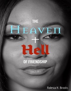 The Heaven and Hell of Friendship (eBook, ePUB) - Brooks, Rolesta H.