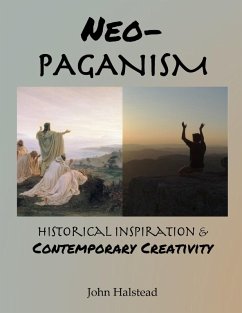 Neo-paganism: Historical Inspiration & Contemporary Creativity (eBook, ePUB) - Halstead, John