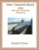 How I Learned About Life - Serving On a Nuclear Submarine (eBook, ePUB)