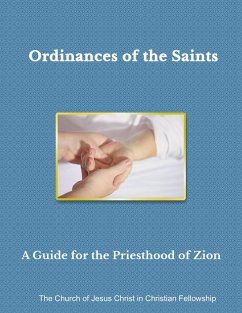 Ordinances of the Saints a Guide for the Priesthood of Zion (eBook, ePUB) - in Christian Fellowship, The Church of Jesus Christ