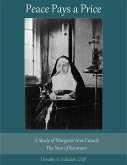 Peace Pays a Price: A Study of Margaret Anna Cusack, the Nun of Kenmare (eBook, ePUB) Peace Pays a Price: A Study of Margaret Anna Cusack, the Nun of Kenmare (eBook, ePUB)