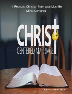 11 Reasons Christian Marriages Must Be Christ Centered (eBook, ePUB) - Cochran, Larry