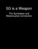 5G is a Weapon - The Symbiotes and Melanocytes Connection (eBook, ePUB)