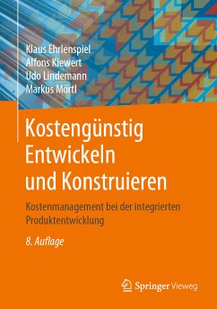 Kostengünstig Entwickeln und Konstruieren (eBook, PDF) - Ehrlenspiel, Klaus; Kiewert, Alfons; Lindemann, Udo; Mörtl, Markus