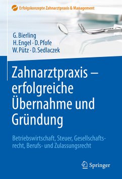 Zahnarztpraxis - erfolgreiche Übernahme und Gründung (eBook, PDF) - Bierling, Götz; Engel, Harald; Pfofe, Daniel; Pütz, Wolfgang; Sedlaczek, Dietmar