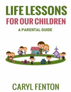 Life Lessons for Our Children: A Parental Guide (eBook, ePUB) - Fenton, Caryl