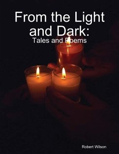 From the Light and Dark: Tales and Poems (eBook, ePUB) - Wilson, Robert
