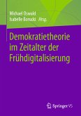 Demokratietheorie im Zeitalter der Frühdigitalisierung (eBook, PDF)