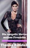 Die notgeile Mutter meiner Freundin (eBook, ePUB)