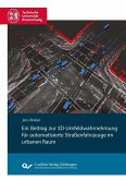 Ein Beitrag zur 3D-Umfeldwahrnehmung für automatisierte Straßenfahrzeuge im urbanen Raum (eBook, PDF)