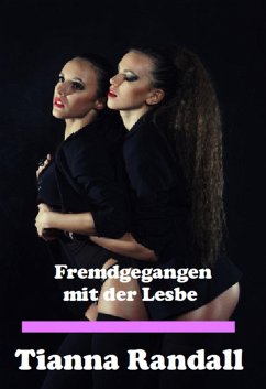 Fremdgegangen mit der Lesbe (eBook, ePUB) - Randall, Tianna