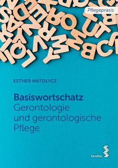 Grundwortschatz Gerontologie und gerontologische Pflege (eBook, PDF) - Matolycz, Esther
