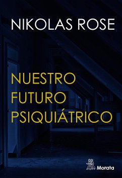 Nuestro futuro psiquiátrico (eBook, ePUB) - Rose, Nikolas