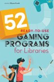 52 Ready-to-Use Gaming Programs for Libraries 52 Ready-to-Use Gaming Programs for Libraries