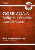 New GCSE Religious Studies: AQA A Christianity & Islam Revision Guide (with Online Extras) New GCSE Religious Studies: AQA A Christianity & Islam Revision Guide (with Online Extras)