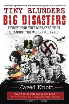 Tiny Blunders/Big Disasters: Thirty-Nine Tiny Mistakes That Changed the World Forever (Revised Edition) - Knott, Jared