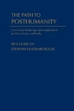 The Path to Posthumanity: Aspects of Near-Future Science and Technology - Goertzel, Ben