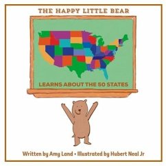 The Happy Little Bear Learns About the 50 States - Neal, Hubert; Land, Amy