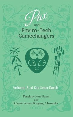 Pax and Enviro-Tech Gamechangers: Volume 3 of Do Unto Earth - Borgens, Carole Serene; Hayes, Penelope Jean