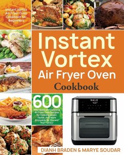 Instant Vortex Air Fryer Oven Cookbook - Braden, Dianh; Soudar, Marye