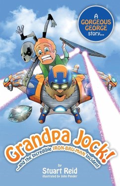 Grandpa Jock and the Incredible Iron-Bru-Man Incident - Reid, Stuart