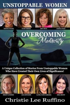 Overcoming Mediocrity - Unstoppable Women - Young, Regina; Edwards, Lisa; Parker, Vicki