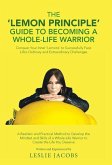 The 'Lemon Principle' Guide to Becoming a Whole-Life Warrior