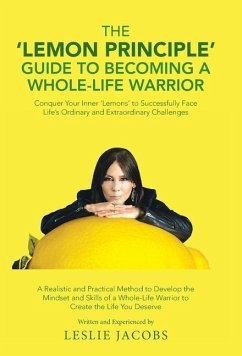 The 'Lemon Principle' Guide to Becoming a Whole-Life Warrior - Jacobs, Leslie