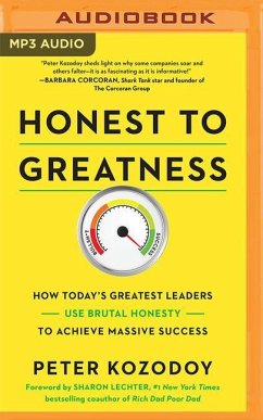 Honest to Greatness: How Today's Greatest Leaders Use Brutal Honesty to Achieve Massive Success - Kozodoy, Peter