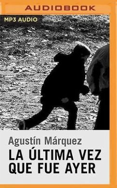 La Última Vez Que Fue Ayer (Narración En Castellano) - Márquez, Agustín