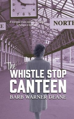 The Whistle Stop Canteen - Deane, Barb Warner