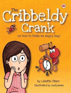 The Cribbeldy Crank: (or how to train an angry bug) - Starr, Lisette