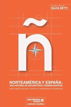 Norteamérica y España: una historia de encuentros y desencuentros [North America and Spain: A History of Convergences and Divergences]