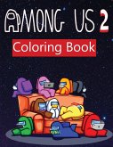 Among Us 2: coloring book for Adult and kids Featuring Impostors and Crewmates Designs To Color Which Helps To Develop Creativity