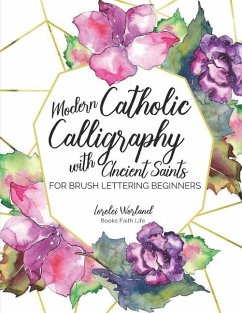 Modern Catholic Calligraphy With Ancient Saints: For Brush Lettering Beginners - Worland, Lorelei