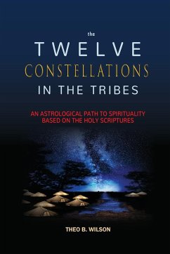 THE TWELVE CONSTELLATIONS IN THE TRIBES - Wilson, Theo B.