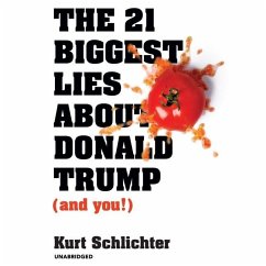 The 21 Biggest Lies about Donald Trump (and You!) Lib/E - Schlichter, Kurt