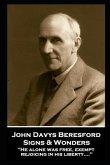 John Davys Beresford - Signs & Wonders: "He alone was free, exempt, rejoicing in his liberty....''