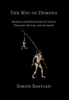 The Way of Demons: Shadow and Opposition in Taoist Thought, Ritual, and Alchemy - Bastian, Simon