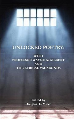 Unlocked Poetry: with Professor Wayne A. Gilbert and The Lyrical Vagabonds - Micco, Douglas L.