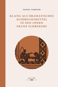 Klang als dramatisches Ausdrucksmittel in den Opern Franz Schrekers - Tiemeyer, Daniel