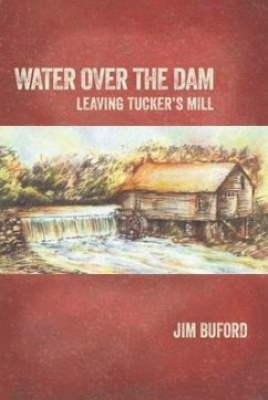 Water Over The Dam: Leaving Tucker's Mill - Buford, Jim