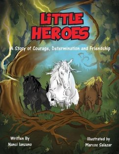 Little Heroes: A Story of Courage, Determination, and Friendship - Ianzano, Nanci