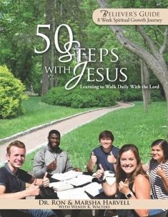 50 Steps With Jesus Believer's Guide: Learning to Walk Daily With the Lord: 8 Week Spiritual Growth Journey - Harvell, Marsha; Harvell, Ron