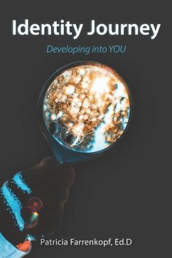 Identity Journey: Developing into YOU - Farrenkopf, Patricia