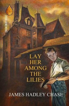 Lay Her Among the Lilies - Chase, James Hadley