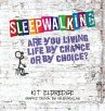 Sleepwalking; Are you living life by... - Bild 1