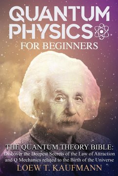 QUANTUM PHYSICS FOR BEGINNERS - Kaufmann, Loew T.